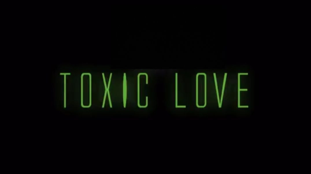 ⁣Toxic Love